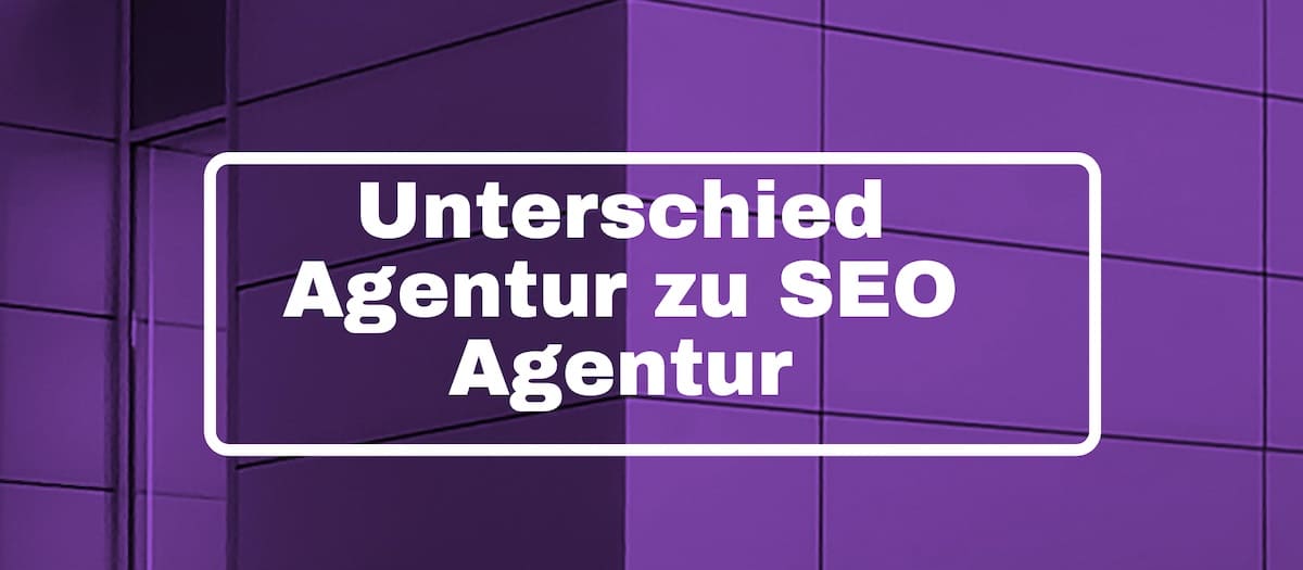 Unterschied Werbeagentur zu SEO Agentur