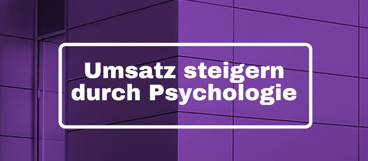 Umsatz durch Psychologie steigern