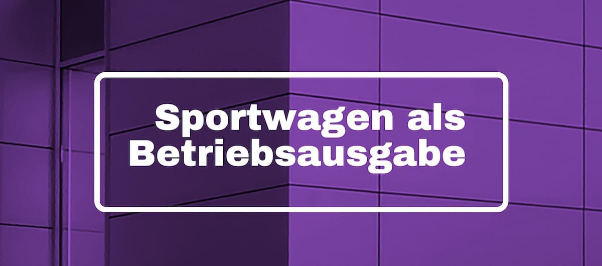 Sportwagen als Betriebsausgabe absetzen