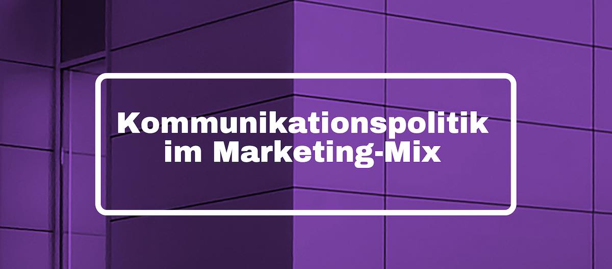Kommunikationspolitik im Marketing Mix