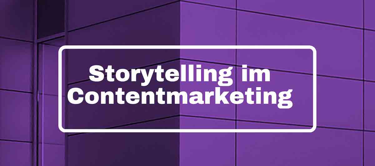 Storytelling im Contentmarketing